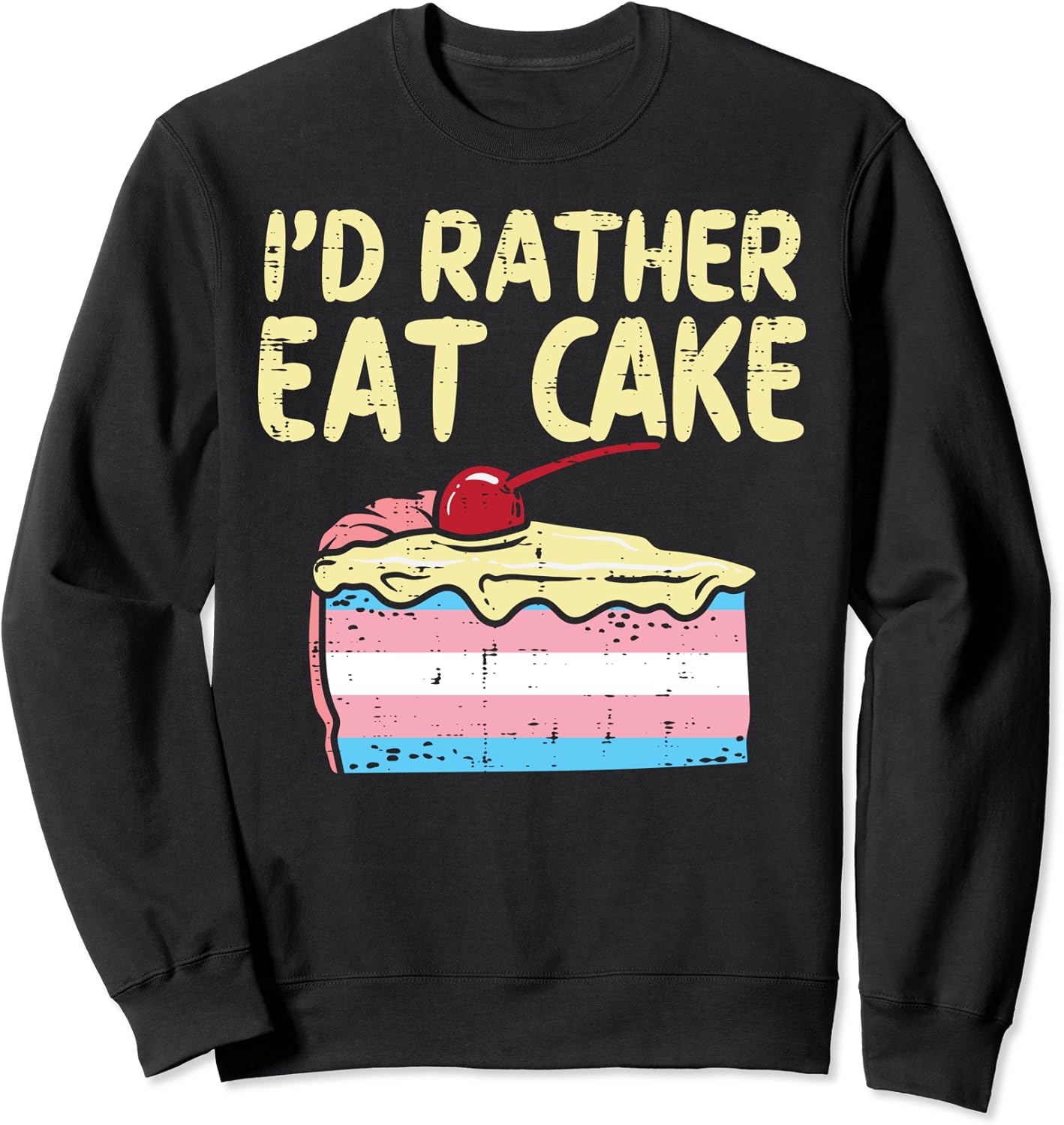 Id Rather Eat Cake Transgender Trans Pride Flag LGBT Foodie Sweatshirt